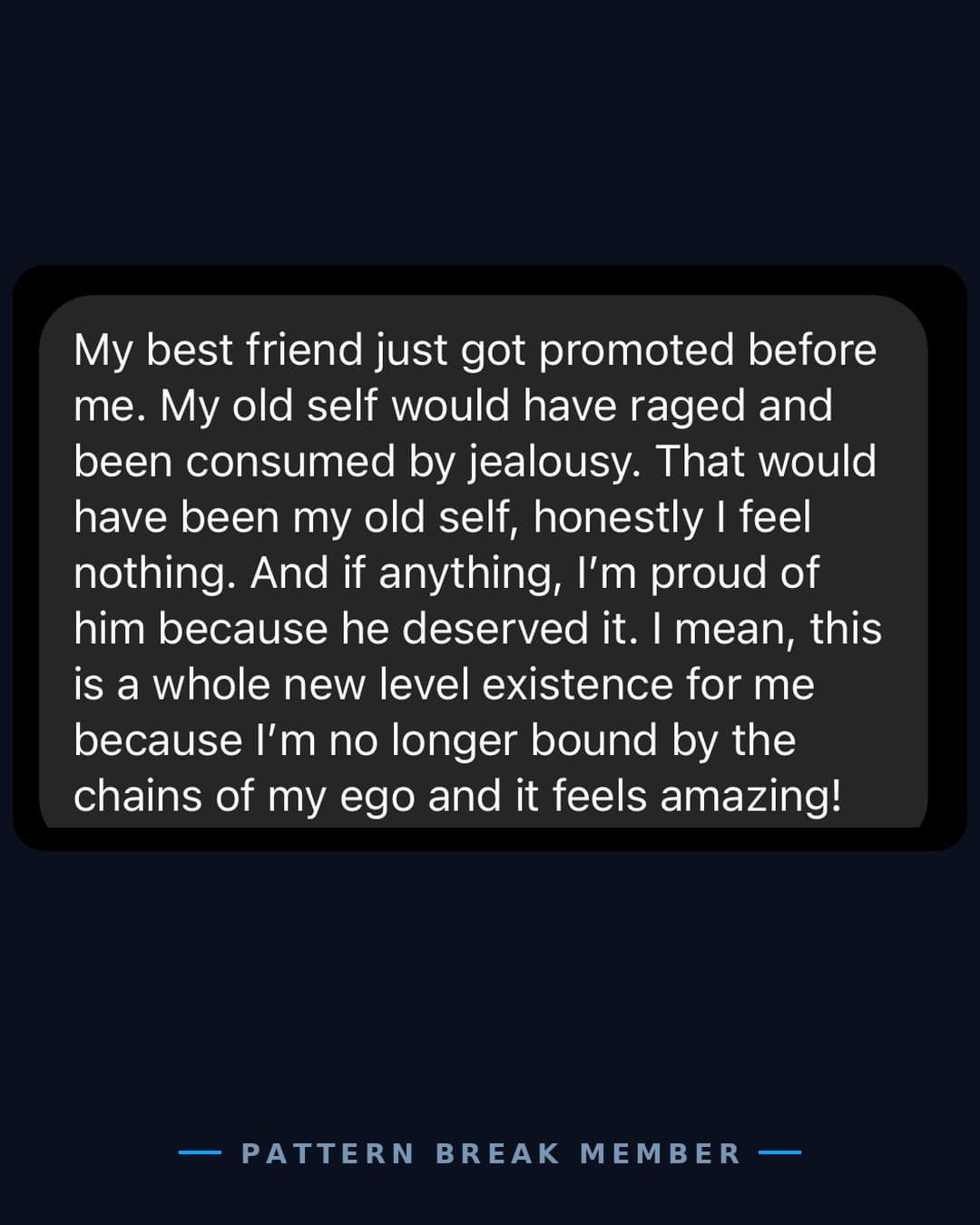 Member message: my old self would have raged and been consumed by jealousy, now I'm no longer bound by the chains of my ego.