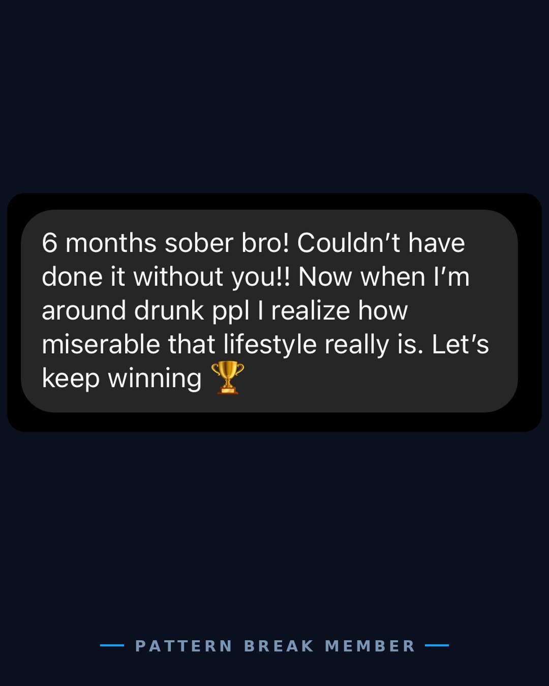 Member message: six months sober, couldn't have done it without you.
