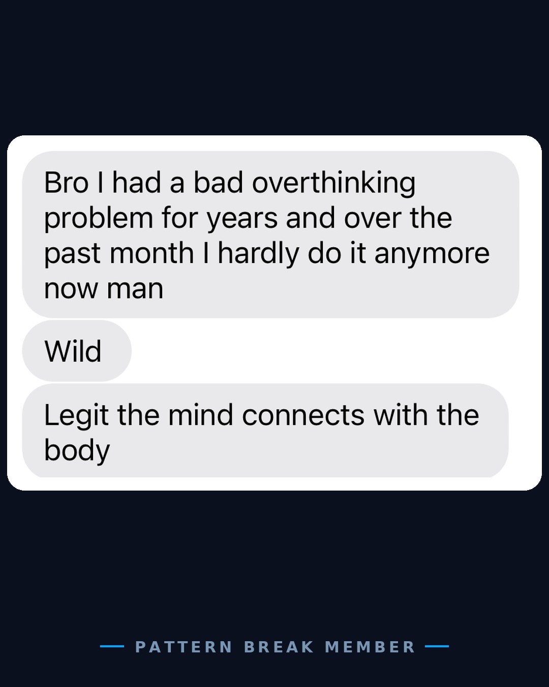 Member message: I had a bad overthinking problem for years and over the past month I hardly do it anymore.