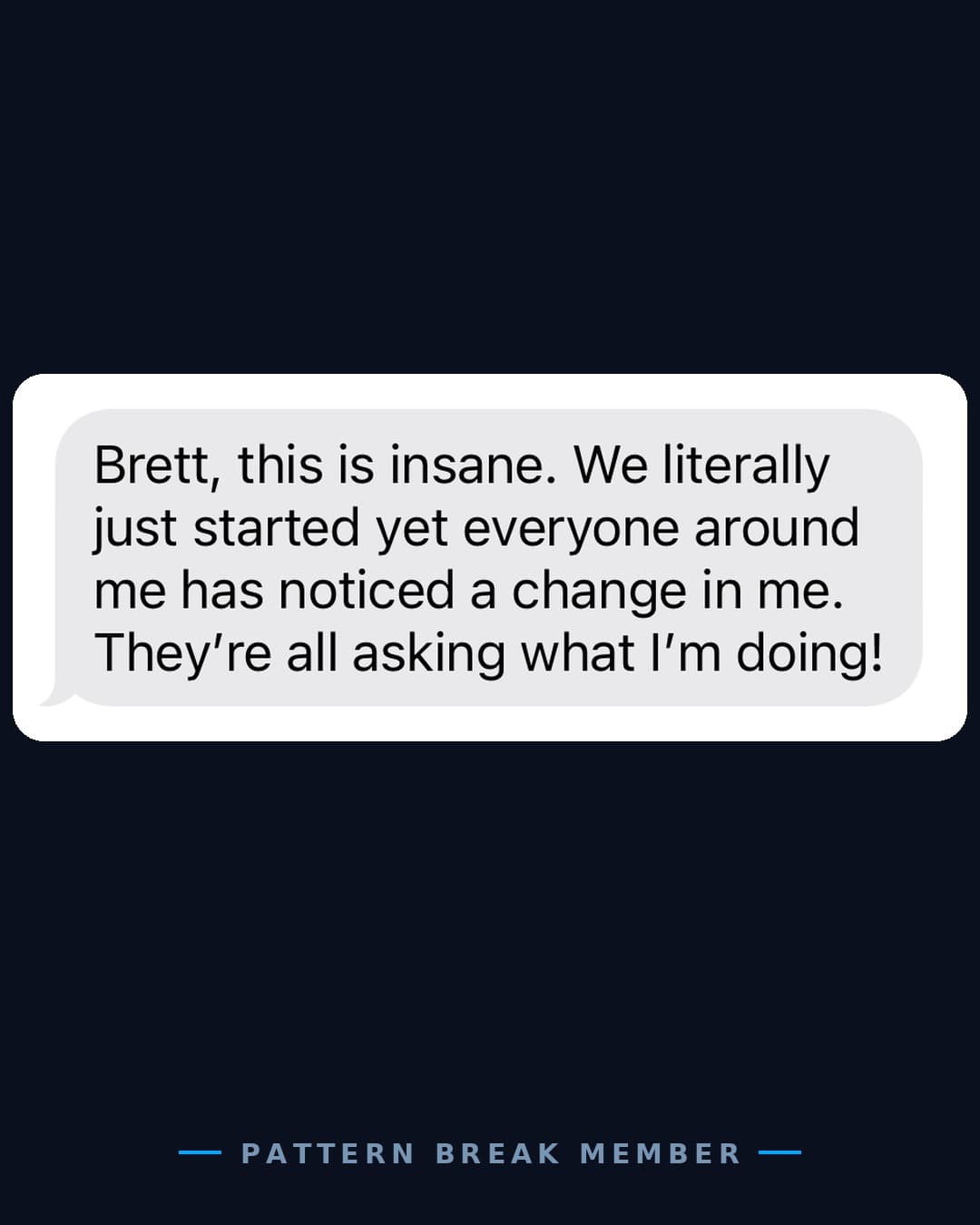 Member message: we literally just started yet everyone around me has noticed a change in me.