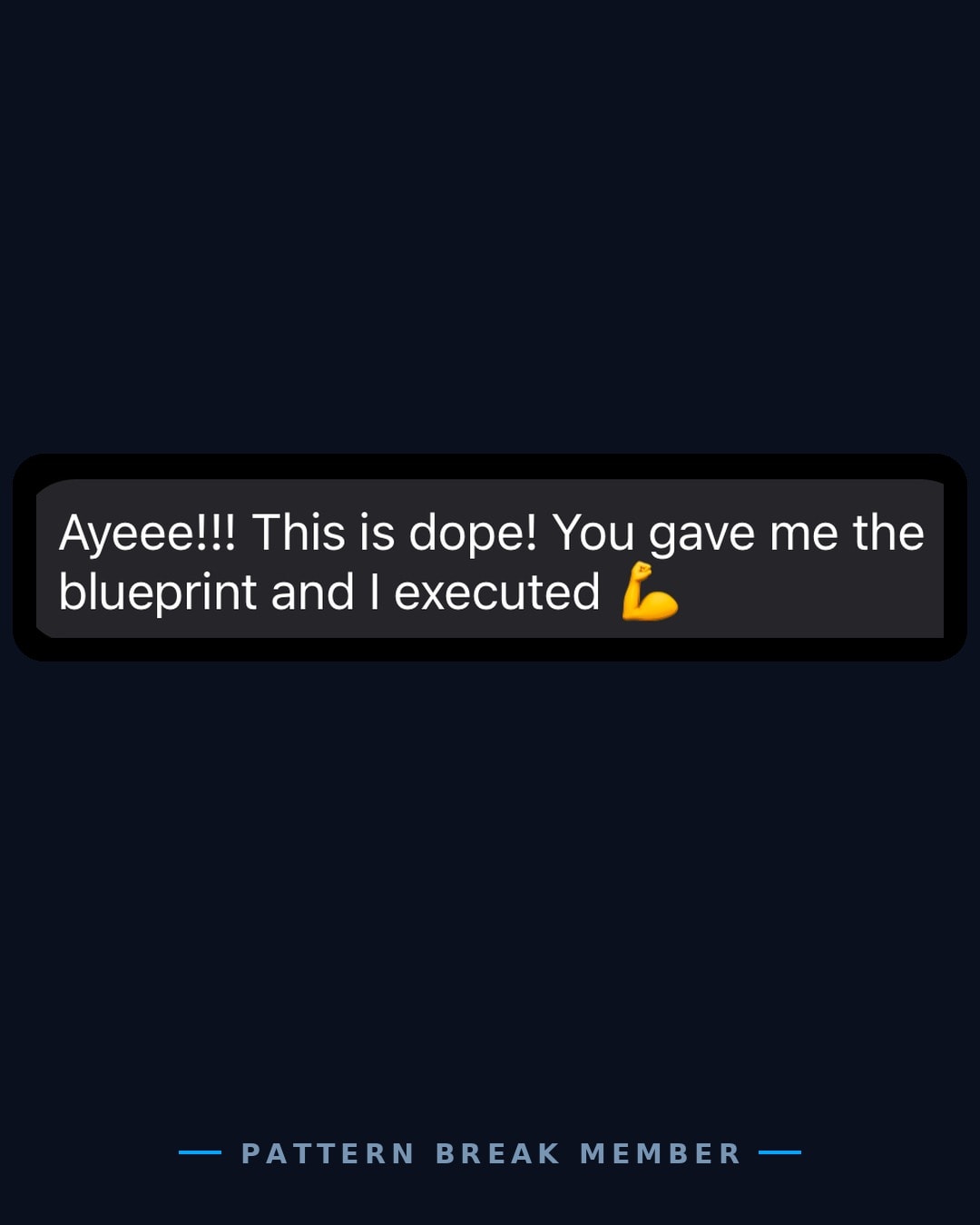 Member message: you gave me the blueprint and I executed.