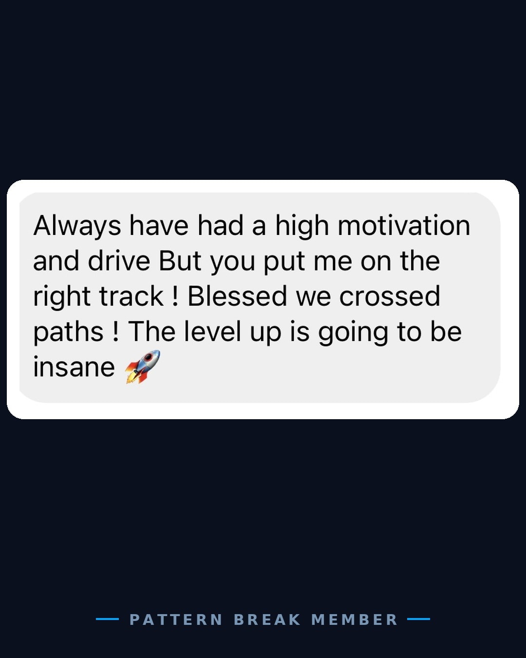 Member message: I always had drive but you put me on the right track, blessed we crossed paths.